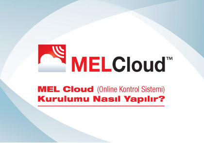 MELCloud (Online Kontrol Sistemi) Kurulumu Nasıl Yapılır?