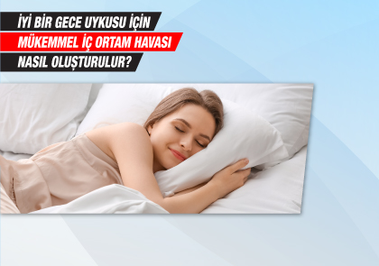 İyi Bir Gece Uykusu için Mükemmel İç Ortam Havası Nasıl Oluşturulur?